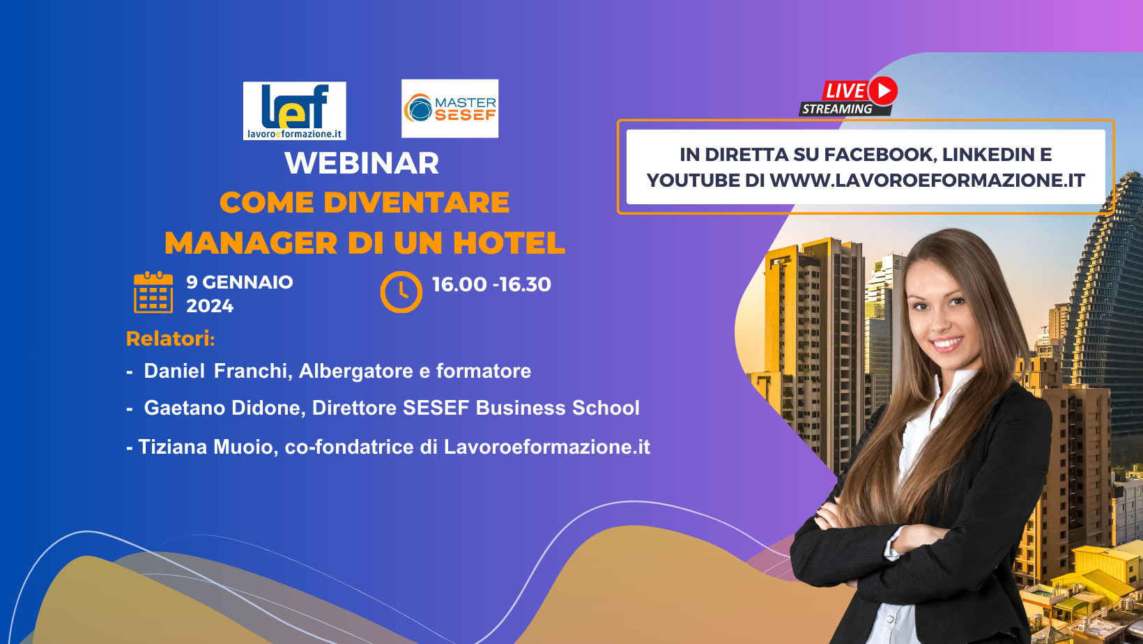 Partecipa al Webinar Come diventare manager di un hotel il 9 gennaio 2024 alle 16 in diretta sui canali social e YouTube di Lavoroeformazione.it.